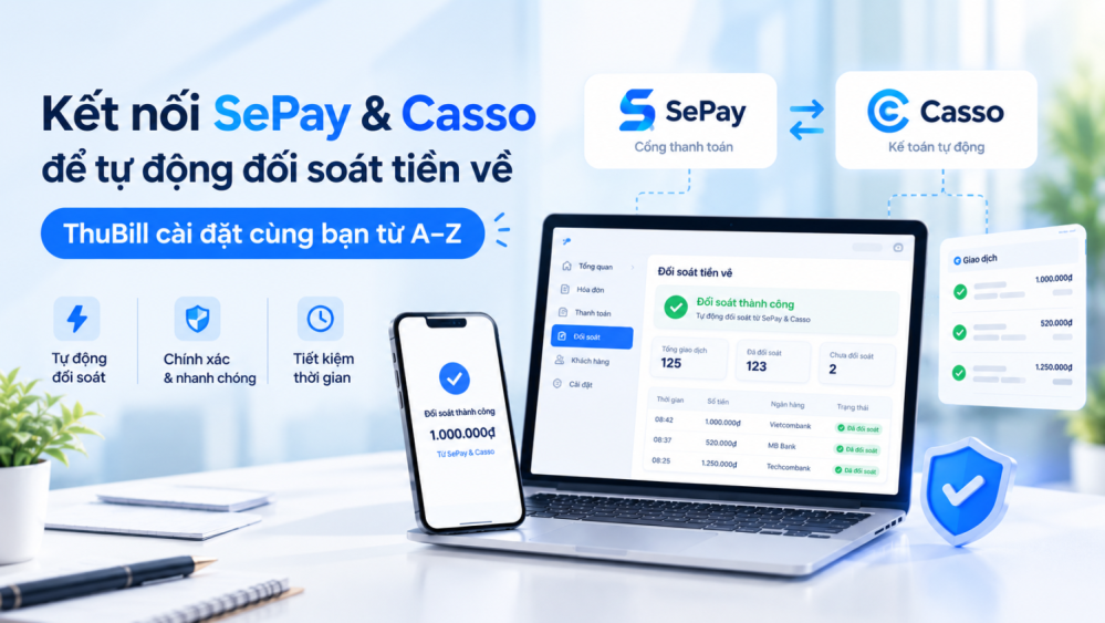 Kết nối SePay & Casso để tự động đối soát tiền về — ThuBill cài đặt cùng bạn từ A–Z
